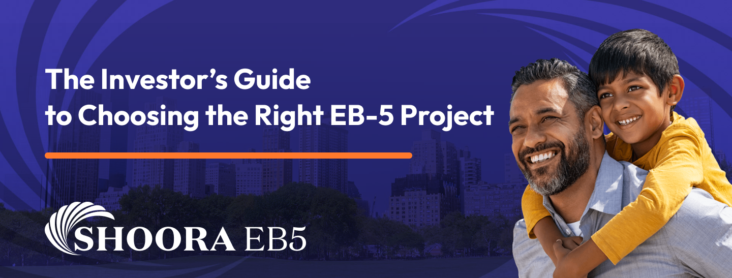 The Investor’s Guide to Choosing the Right EB-5 Project